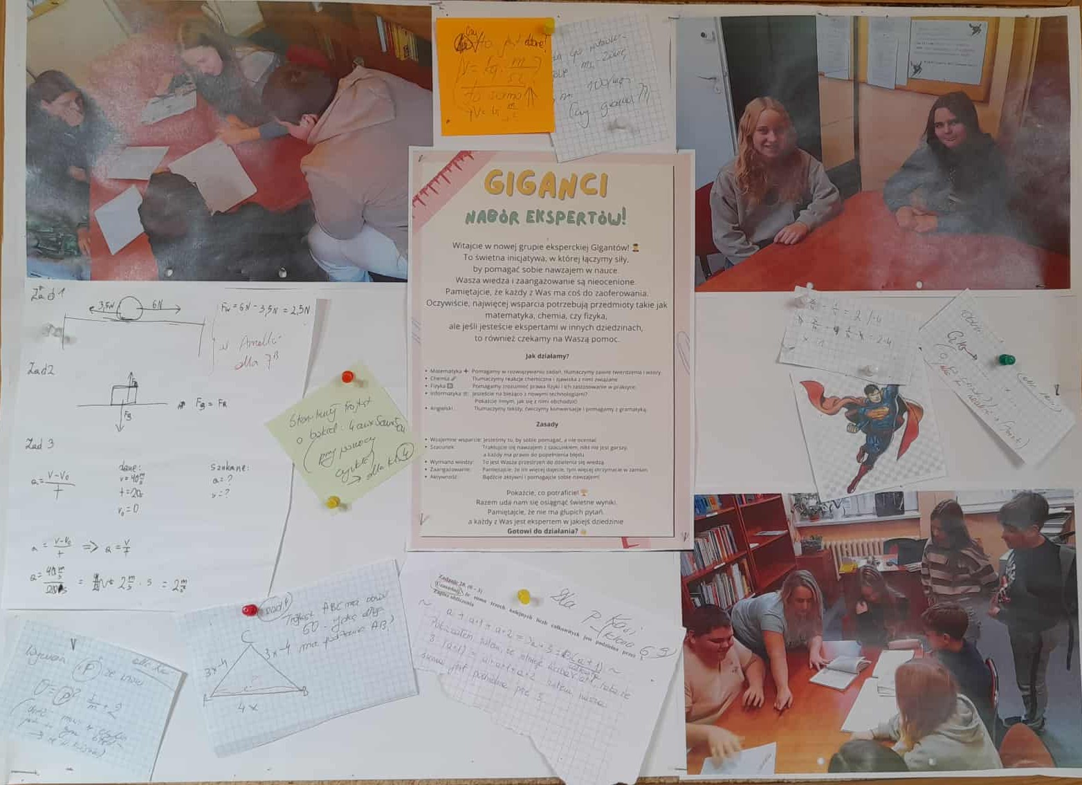 Na zdjęciu widzimy gazetkę szkolną promującą inicjatywę „Giganci – nabór ekspertów”. To projekt skierowany do uczniów, którzy chcą pomagać rówieśnikom w nauce. W centralnej części gazetki znajduje się plakat informacyjny z zasadami działania grupy oraz kolorowe karteczki z przykładami zadań z matematyki i fizyki, notatkami uczniów i żartobliwymi komentarzami. Całość uzupełniają zdjęcia uczniów pracujących zespołowo przy stolikach w bibliotece szkolnej. Inicjatywa wspiera ideę nauki przez współpracę i wzajemne motywowanie się.